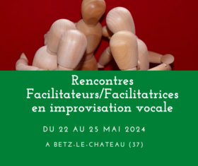 Rencontre Facilitateurs Improvisation vocale Du 22 mai au 25 déc 2024